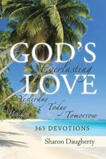 God's Everlasting Love: Yesterday, Today, Tomorrow 365 Devotions