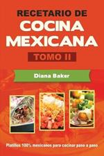 Recetario de Cocina Mexicana Tomo II: La cocina mexicana hecha facil