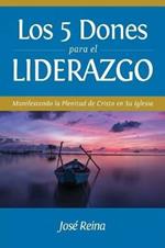 Los 5 Dones Para el Liderazgo: Manifestando la Plenitud de Cristo en Su Iglesia