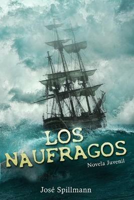 Los Naufragos: Novela Juvenil - Jose Spillmann - Libro in lingua inglese -  Cofre del Saber - | laFeltrinelli