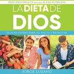 La Dieta de Dios: El plan divino para tu salud y bienestar