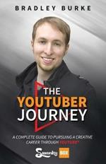 The YouTuber Journey: A Complete Guide to Pursuing a Creative Career Through YouTube