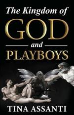 The Kingdom of God and Playboys: An Adventurous Journey to Faith and Wholeness