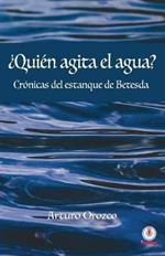 ?Quien agita el agua?: Cronicas del estanque de Betesda