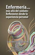 Enfermeria... mas alla del cuidado: Reflexiones desde la experiencia personal