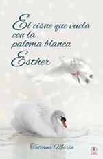 El cisne que vuela con la paloma blanca: Esther