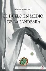 El duelo en medio de la pandemia: Una guia para elaborarlo