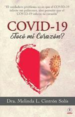 Covid-19 ?Toco mi corazon?