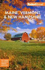 Fodor's Maine, Vermont, & New Hampshire: with the Best Fall Foliage Drives & Scenic Road Trips