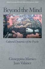 Beyond the Mind: Cultural Dynamics of the Psyche