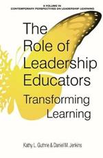 The Role of Leadership Educators: Transforming Learning