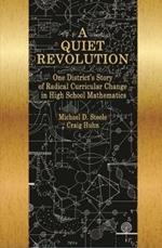 A Quiet Revolution: One District’s Story of Radical Curricular Change in High School Mathematics