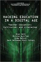 Hacking Education in a Digital Age: Teacher Education, Curriculum, and Literacies