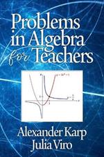 Problems in Algebra for Teachers