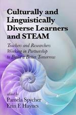 Culturally and Linguistically Diverse Learners and STEAM: Teachers and Researchers Working in Partnership to Build A Better Tomorrow