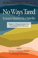 No Ways Tired: The Journey for Professionals of Color in Student Affairs, Volume I: Change Is Gonna Come: New and Entry-Level Professionals