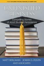 Unfinished Business: Compelling Stories of Adult Student Persistence