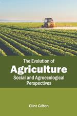The Evolution of Agriculture: Social and Agroecological Perspectives