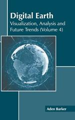 Digital Earth: Visualization, Analysis and Future Trends (Volume 4)