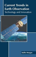 Current Trends in Earth Observation: Technology and Innovation