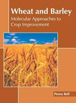 Wheat and Barley: Molecular Approaches to Crop Improvement