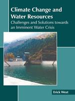 Climate Change and Water Resources: Challenges and Solutions Towards an Imminent Water Crisis