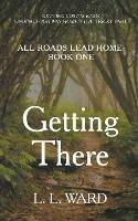 All Roads Lead Home: Getting There