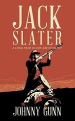 Jack Slater: A Long Year In Outlaw Country