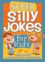 Super Silly Jokes for Kids: Good, Clean Jokes, Riddles, and Puns