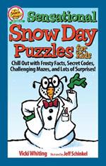 Sensational Snow Day Puzzles for Kids: Chill Out with Frosty Facts, Secret Codes, Challenging Mazes, and Lots of Surprises!
