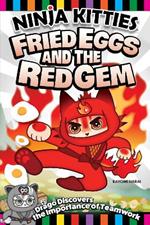 Ninja Kitties Fried Eggs and the Red Gem: Drago Discovers the Importance of Teamwork