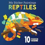 My Sticker Paintings: Reptiles: 10 Awesome Animals