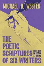 The Poetic Scriptures of Six Writers: God's Word in Rhythm and Rhyme