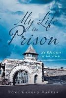 My Life in Prison: An Education of the Heart