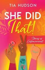 She Did That! Stories of Empowerment