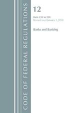 Code of Federal Regulations, Title 12 Banks and Banking 230-299, Revised as of January 1, 2018