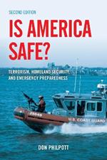 Is America Safe?: Terrorism, Homeland Security, and Emergency Preparedness