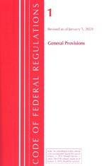 Code of Federal Regulations, Title 01 General Provisions, Revised as of January 1, 2020