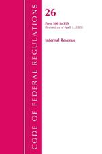 Code of Federal Regulations, Title 26 Internal Revenue 500-599, Revised as of April 1, 2020