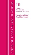 Code of Federal Regulations, Title 48 Federal Acquisition Regulations System Chapter 2 (201-299), Revised as of October 1, 2020