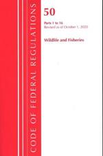 Code of Federal Regulations, Title 50 Wildlife and Fisheries 1-16, Revised as of October 1, 2020