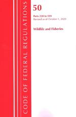 Code of Federal Regulations, Title 50 Wildlife and Fisheries 228-599, Revised as of October 1, 2020