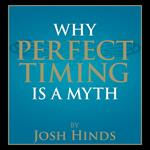 Why Perfect Timing is a Myth