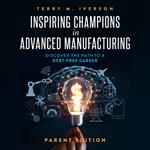 Inspiring Champions in Advanced Manufacturing: Parent Edition