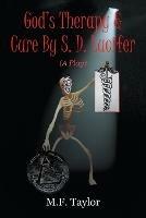 God's Therapy & Cure By S. D. Lucifer: A Play