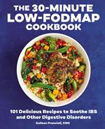 The 30-Minute Low-FODMAP Cookbook