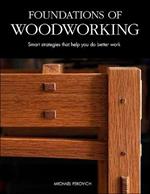 Foundations of Woodworking: Smart Strategies to Help You Do Better Work