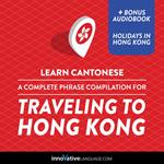 Learn Cantonese: A Complete Phrase Compilation for Traveling to Hong Kong