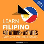 Everyday Filipino for Beginners - 400 Actions & Activities