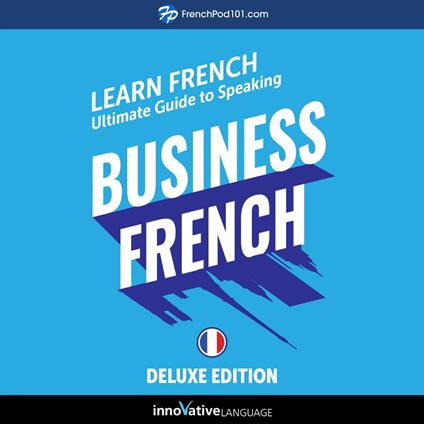 Learn French: Ultimate Guide to Speaking Business French for Beginners